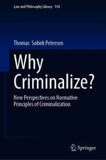 Why Criminalize?: New Perspectives on Normative Principles of Criminalization