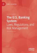 The U.S. Banking System: Laws, Regulations, and Risk Management