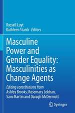 Masculine Power and Gender Equality: Masculinities as Change Agents