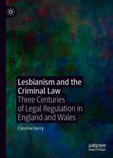 Lesbianism and the Criminal Law: Three Centuries of Legal Regulation in England and Wales