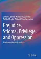 Prejudice, Stigma, Privilege, and Oppression: A Behavioral Health Handbook