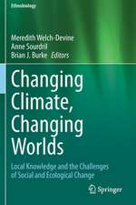 Changing Climate, Changing Worlds: Local Knowledge and the Challenges of Social and Ecological Change