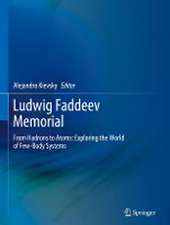 Ludwig Faddeev Memorial: From Hadrons to Atoms: Exploring the World of Few-Body Systems