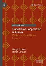 Trade Union Cooperation in Europe: Patterns, Conditions, Issues