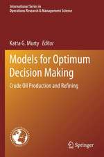 Models for Optimum Decision Making: Crude Oil Production and Refining