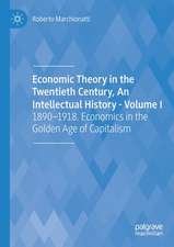 Economic Theory in the Twentieth Century, An Intellectual History - Volume I