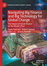 Navigating Big Finance and Big Technology for Global Change: The Impact of Social Finance on the World’s Poor