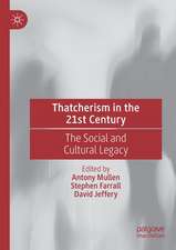 Thatcherism in the 21st Century: The Social and Cultural Legacy