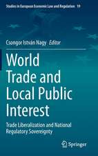 World Trade and Local Public Interest: Trade Liberalization and National Regulatory Sovereignty