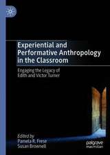 Experiential and Performative Anthropology in the Classroom: Engaging the Legacy of Edith and Victor Turner