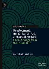 Development, Humanitarian Aid, and Social Welfare: Social Change from the Inside Out