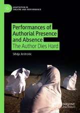 Performances of Authorial Presence and Absence: The Author Dies Hard