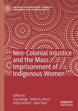 Neo-Colonial Injustice and the Mass Imprisonment of Indigenous Women