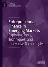 Entrepreneurial Finance in Emerging Markets: Exploring Tools, Techniques, and Innovative Technologies