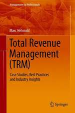 Total Revenue Management (TRM): Case Studies, Best Practices and Industry Insights