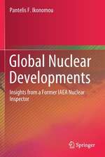 Global Nuclear Developments: Insights from a Former IAEA Nuclear Inspector