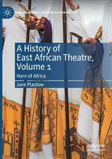 A History of East African Theatre, Volume 1 