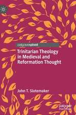 Trinitarian Theology in Medieval and Reformation Thought