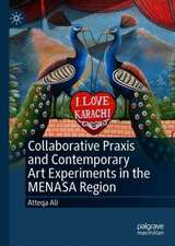 Collaborative Praxis and Contemporary Art Experiments in the MENASA Region