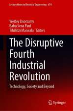 The Disruptive Fourth Industrial Revolution: Technology, Society and Beyond