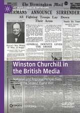 Winston Churchill in the British Media: National and Regional Perspectives during the Second World War