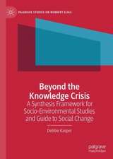 Beyond the Knowledge Crisis: A Synthesis Framework for Socio-Environmental Studies and Guide to Social Change