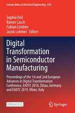 Digital Transformation in Semiconductor Manufacturing: Proceedings of the 1st and 2nd European Advances in Digital Transformation Conference, EADTC 2018, Zittau, Germany and EADTC 2019, Milan, Italy