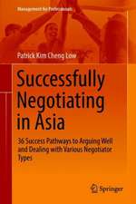 Successfully Negotiating in Asia: 36 Success Pathways to Arguing Well and Dealing with Various Negotiator Types