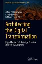 Architecting the Digital Transformation: Digital Business, Technology, Decision Support, Management