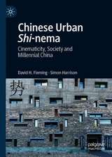 Chinese Urban Shi-nema: Cinematicity, Society and Millennial China