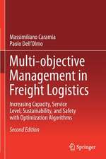 Multi-objective Management in Freight Logistics: Increasing Capacity, Service Level, Sustainability, and Safety with Optimization Algorithms