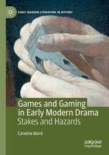 Games and Gaming in Early Modern Drama: Stakes and Hazards