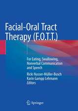 Facial-Oral Tract Therapy (F.O.T.T.): For Eating, Swallowing, Nonverbal Communication and Speech