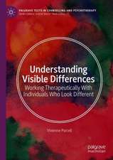 Understanding Visible Differences: Working Therapeutically With Individuals Who Look Different