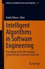 Intelligent Algorithms in Software Engineering: Proceedings of the 9th Computer Science On-line Conference 2020, Volume 1