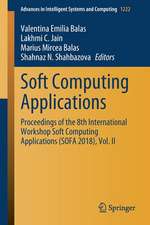 Soft Computing Applications: Proceedings of the 8th International Workshop Soft Computing Applications (SOFA 2018), Vol. II