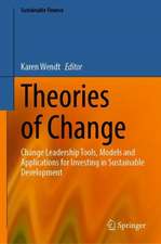 Theories of Change: Change Leadership Tools, Models and Applications for Investing in Sustainable Development