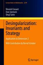 Desingularization: Invariants and Strategy: Application to Dimension 2