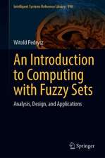 An Introduction to Computing with Fuzzy Sets: Analysis, Design, and Applications