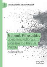 Economic Philosophies: Liberalism, Nationalism, Socialism: Do They Still Matter?