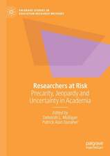 Researchers at Risk: Precarity, Jeopardy and Uncertainty in Academia