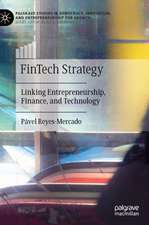 FinTech Strategy: Linking Entrepreneurship, Finance, and Technology