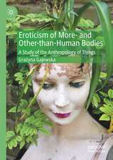 Eroticism of More- and Other-than-Human Bodies: A Study of the Anthropology of Things