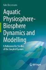 Aquatic Physiosphere-Biosphere Dynamics and Modelling: A Reference for Studies of the Coupled System