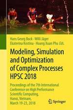 Modeling, Simulation and Optimization of Complex Processes HPSC 2018: Proceedings of the 7th International Conference on High Performance Scientific Computing, Hanoi, Vietnam, March 19-23, 2018