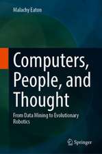 Computers, People, and Thought: From Data Mining to Evolutionary Robotics