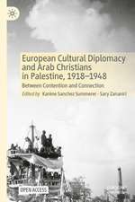 European Cultural Diplomacy and Arab Christians in Palestine, 1918–1948: Between Contention and Connection