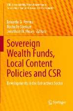 Sovereign Wealth Funds, Local Content Policies and CSR: Developments in the Extractives Sector