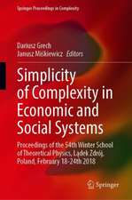 Simplicity of Complexity in Economic and Social Systems: Proceedings of the 54th Winter School of Theoretical Physics, Lądek Zdrój, Poland, February 18–24th 2018