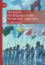 The End of Pax Britannica in the Persian Gulf, 1968-1971